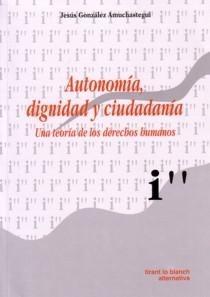 Autonomía, Dignidad y Ciudadanía "Una Teoría de los Derechos Humanos". Una Teoría de los Derechos Humanos