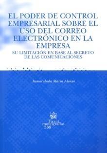 El Poder de Control Empresarial sobre el Uso del Correo Electrónico en la Empresa,. "Su Limitación en Base al Secreto de las Comunicaciones"