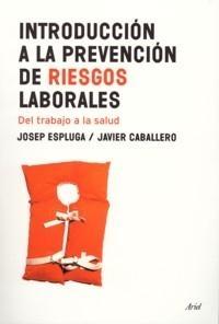 Introducción a la Prevención de Riesgos Laborales "Del Trabajo a la Salud"