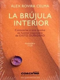 La Brújula Interior. Audio Libro. "Conocerse a Uno Mismo Es Fuente Inagotable de Éxito Duradero". Conocerse a Uno Mismo Es Fuente Inagotable de Éxito Duradero