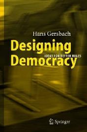 Designing Democracy: Ideas For Better Rules.