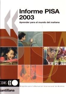 Informe Pisa 2003 "Aprender para el Mundo del Mañana". Aprender para el Mundo del Mañana