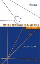 Matrix Analysis For Statistics.