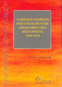 Una Aproximacion a la Distribucion Socioeconomica del Impuesto sobre la Renta de las Personas Fisicas. "Aspectos Cuantitativos, Periodo 1990-2000."