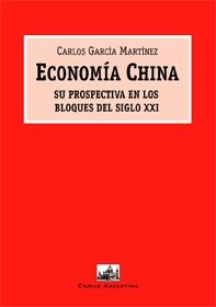 Economia China. su Prospectiva en los Bloques del Siglo Xxi.