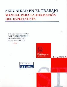 Seguridad en el Trabajo.4ª Ed. Manual para la Formación del Especialista.