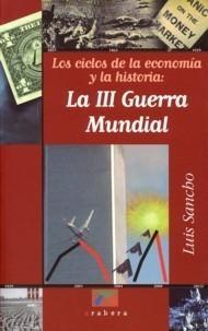 Los Ciclos de la Economia y la Historia: la III Guerra Mundial.