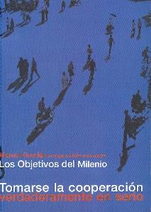 Los Objetivos del Milenio. Tomarse la Cooperacion en Serio.