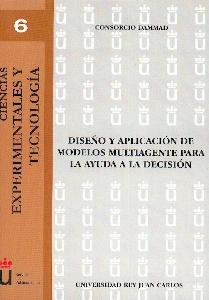 Diseño y Aplicacion de Modelos Multiagente para la Ayuda a la Decision.