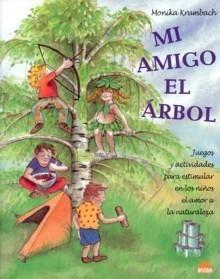 Mi Amigo el Árbol "Juegos y Actividades para Estimular en los Niños el Amor..."
