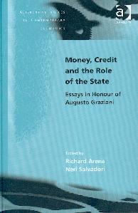 Money, Credit And The Role Of The State: Essays In Honour Of Augusto Graziani