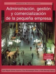 Administración, Gestión y Comercialización de la Pequeña Empresa "Módulo Transversal"