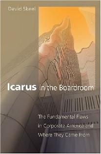 Icarus In The Boardroom: The Fundamental Flaws In Corporate America And Where They Came From.