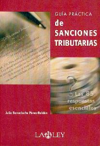 Guia Practica de Sanciones Tributarias. las 85 Respuestas Esenciales.