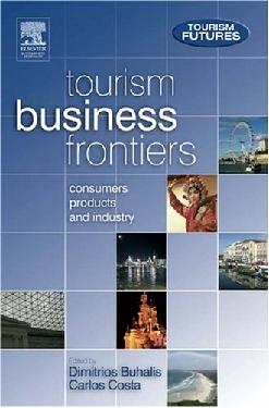 Tourism Business Frontiers.Consumers, Products And Industry.