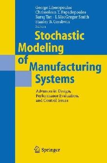 Stochastic Modeling Of Manufacturing Systems.