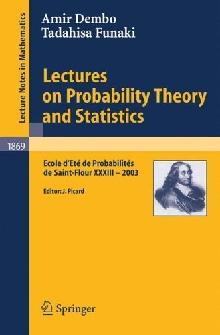Lectures On Probability Theory And Statistics: Ecole D'Ete de Probabilites de Saint-Flour Xxxiii.