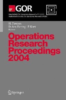 Operations Research Proceedings 2004: Selected Papers Of The Annual International Conference Of The Germ