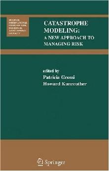 Catastrophe Modeling: a New Approach To Managing Risk.