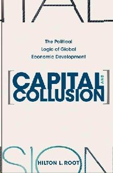 Capital And Collusion: The Political Logic Of Global Economic Development.