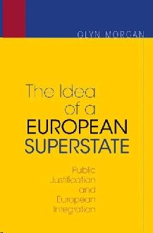 The Idea Of a European Superstate: Public Justification And European Integration.