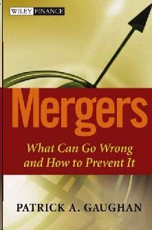 Mergers: What Can Go Wrong And How To Prevent It.