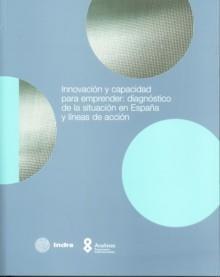 Innovación y Capacidad para Emprender : Diagnóstico de la Situación en España y Líneas de Acción
