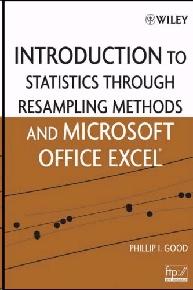 An Introduction To Statistics Using Resampling Methods And Microsoft Office Excel.