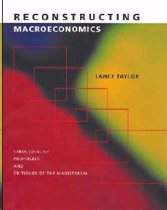 Reconstructing Macroeconomics: Structuralist Proposals And Critiques Of The Mainstream.