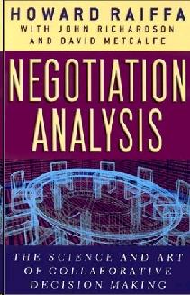 Negotiation Analysis: The Science and Art of Collaborative Decision Making.