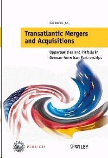 Transatlantic Mergers And Acquisitions: Opportunities And Pitfalls In German-American Partnerships.