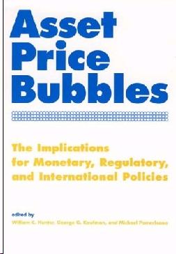 Asset Price Bubbles: The Implications For Monetary, Regulatory,And International Policies.