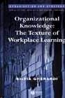 Organizations Learning: The Texture Of Knowledge At Work.