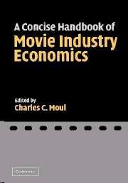 A Concise Handbook Of Movie Industry Economics.