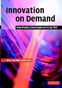 Innovation On Demand: New Product Development Using Triz.