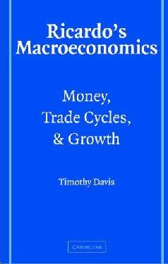 Ricardo'S Macroeconomics: Money, Trade Cycles, And Growth.