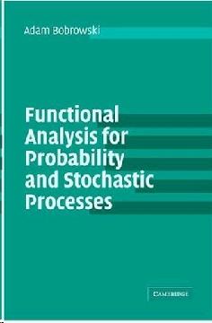 Functional Analysis For Probability And Stochastic Processes.