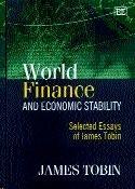 World Finance And Economic Stability: Selected Essays Of James Tobin.