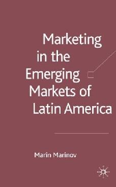 Marketing In The Emerging Markets Of Latin America.