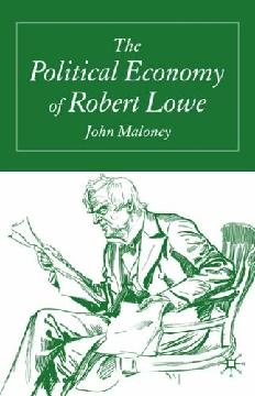 The Political Economy Of Robert Lowe.