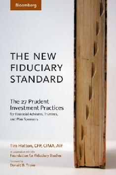The New Fiduciary Standard: The 27 Prudent Investment Practices For Financial Advisers, Trustees, And Pl