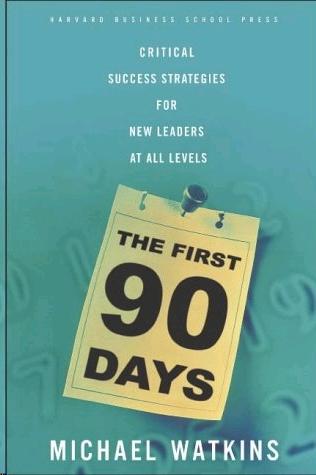 The First 90 Days "Critical Success Strategies for New Leaders at All Levels"