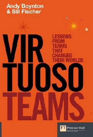 Virtuoso Teams: Lessons From Teams That Changed Their Worlds