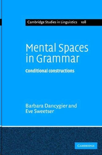 Mental Spaces In Grammar: Conditional Constructions.