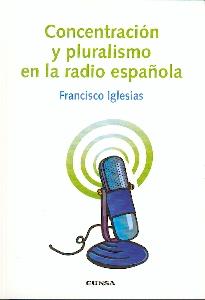 Concentracion y Pluralismo en la Radio Española.