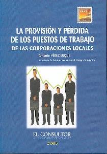 La Provision y Perdida de los Puestos de Trabajo de las Corporaciones Locales.