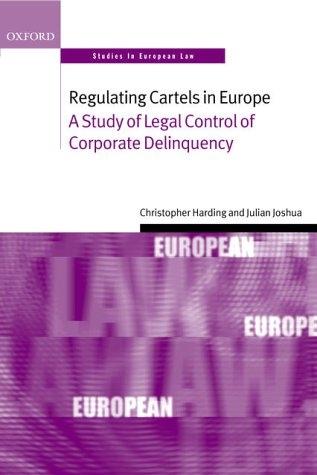 Regulating Cartels in Europe: A Study of Legal Control of Corporate Delinquency