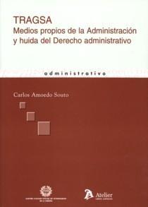 Tragsa "Medios Propios de la Administración y Huida del Derecho...". Medios Propios de la Administración y Huida del Derecho...