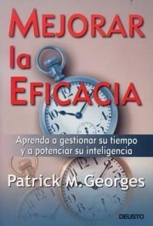 Mejorar la Eficacia. "Aprenda a Gestionar su Tiempo y a Potencias su Inteligencia."