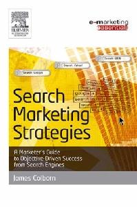 Search Marketing Strategies: a Market'S Guide To Objective Driven Success From Search Engines.